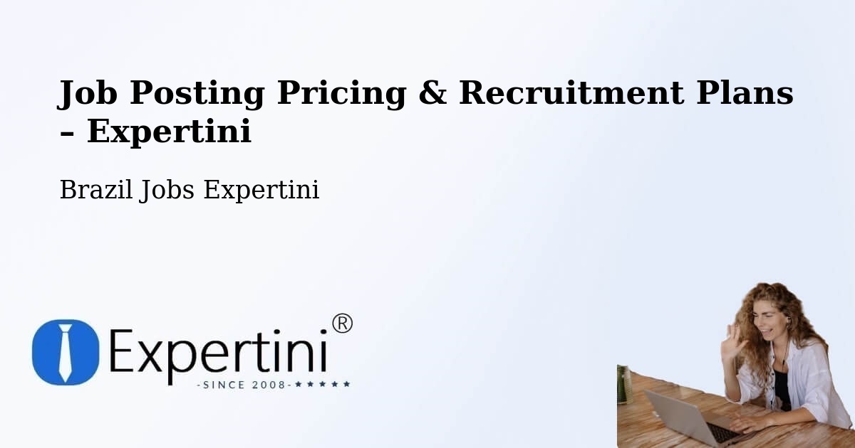 Job Posting Pricing & Recruitment Plans – Santa Cruz Do Sul - Santa Cruz Do Sul, Brazil Jobs Expertini